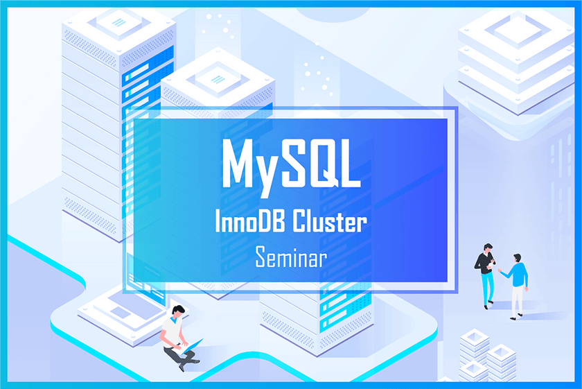 MySQL InnoDB Cluster Seminar