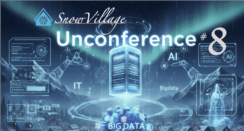 SnowVillage Unconference #8　– 初心者大歓迎！聞き専/飛入登壇, ご自由なスタイルで！