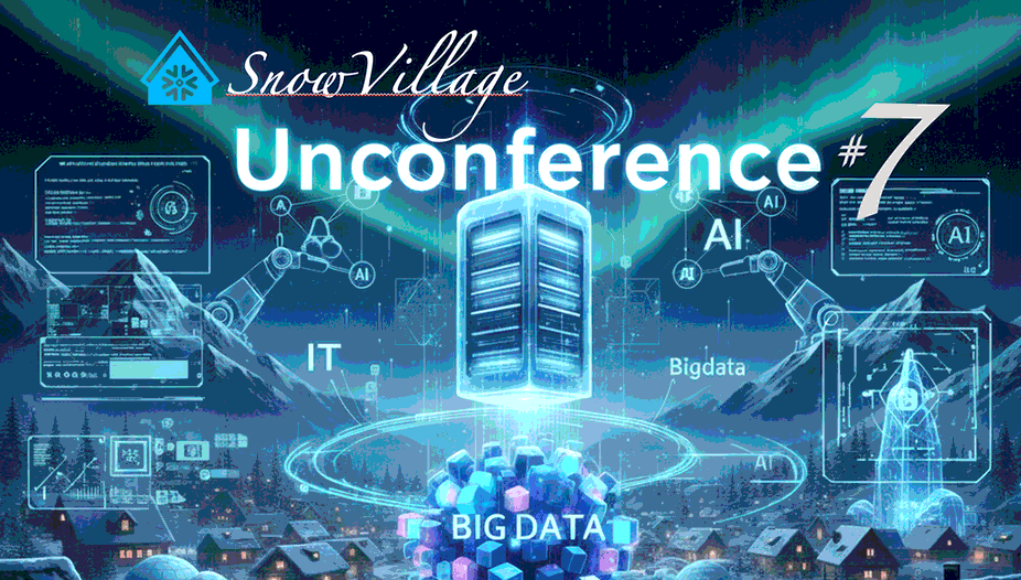 〜SnowVillage Unconference #7　– 初心者大歓迎！聞き専/飛入登壇, ご自由なスタイルで！