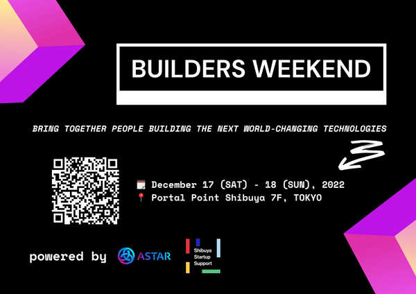 Builders Weekend powered by Astar Network and Shibuya Startup Support