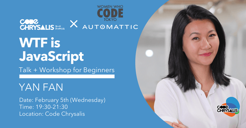 WTF is JavaScript?!?! Talk + Workshop for Beginners with WWC Tokyo & Automattic