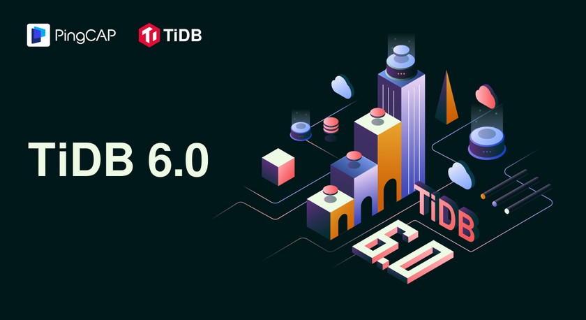 【NewSQL】What is New in TiDB 6.0？！